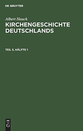 Albert Hauck: Kirchengeschichte Deutschlands. Teil 5, Hälfte 1