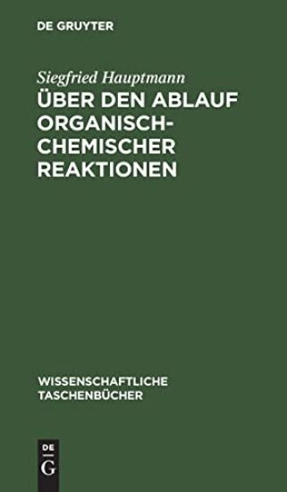 Über Den Ablauf Organisch-Chemischer Reaktionen