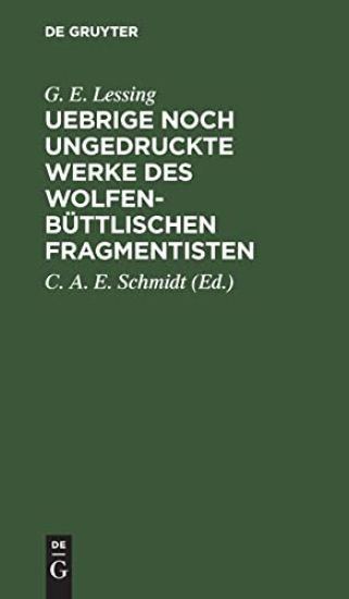Uebrige Noch Ungedruckte Werke Des Wolfenbüttlischen Fragmentisten