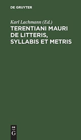 Terentiani Mauri de Litteris, Syllabis Et Metris