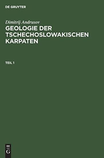 Dimitrij Andrusov: Geologie Der Tschechoslowakischen Karpaten. Teil 1
