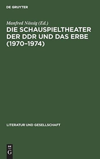 Die Schauspieltheater Der DDR Und Das Erbe (1970-1974)