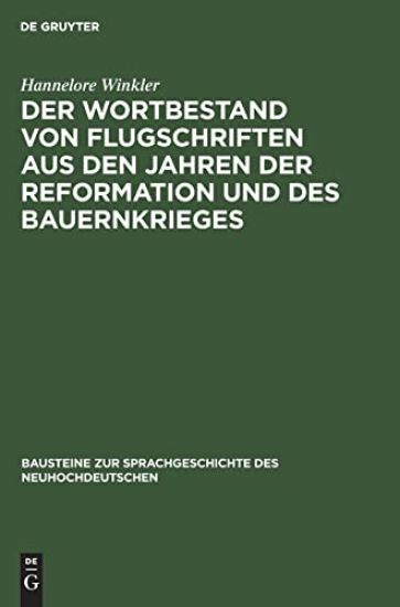 Der Wortbestand Von Flugschriften Aus Den Jahren Der Reformation Und Des Bauernkrieges