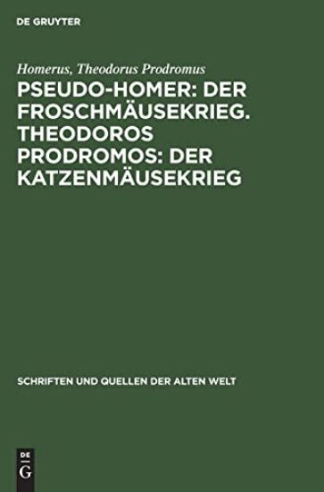 Pseudo-Homer: Der Froschmäusekrieg. Theodoros Prodromos: Der Katzenmäusekrieg