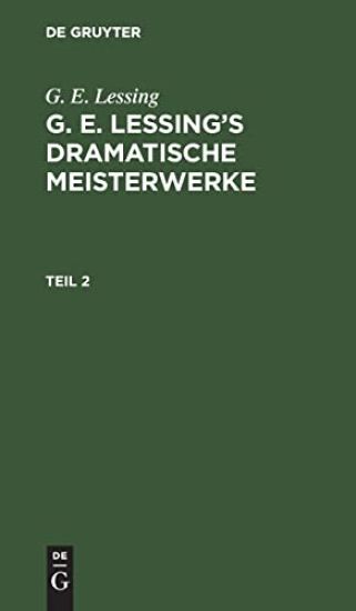 G. E. Lessing: G. E. Lessing's Dramatische Meisterwerke. Teil 2