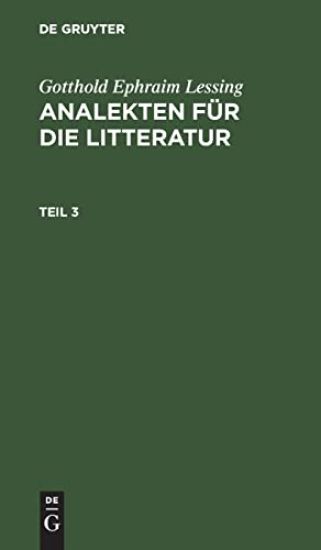 Gotthold Ephraim Lessing: Analekten Für Die Litteratur. Teil 3