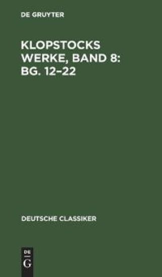 Klopstocks Werke, Band 8: Bg. 12-22