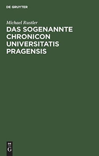 Das Sogenannte Chronicon Universitatis Pragensis