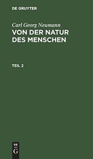 Carl Georg Neumann: Von Der Natur Des Menschen. Teil 2