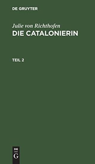 Julie Von Richthofen: Die Catalonierin. Teil 2