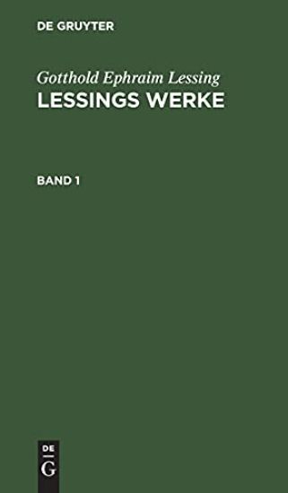 Gotthold Ephraim Lessing: Lessings Werke. Band 1