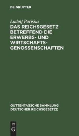 Das Reichsgesetz Betreffend Die Erwerbs- Und Wirtschaftsgenossenschaften