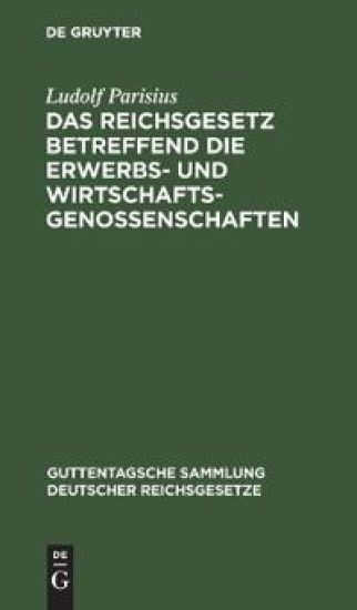 Das Reichsgesetz Betreffend Die Erwerbs- Und Wirtschaftsgenossenschaften