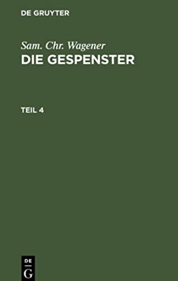 Sam. Chr. Wagener: Die Gespenster. Teil 4