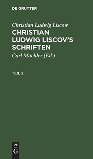 Christian Ludwig Liscow: Christian Ludwig Liscov's Schriften. Teil 2
