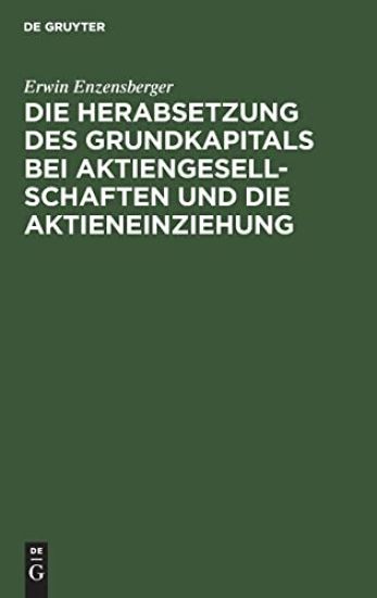 Die Herabsetzung Des Grundkapitals Bei Aktiengesellschaften Und Die Aktieneinziehung