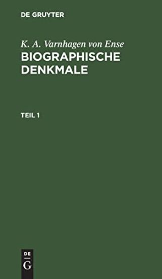 K. A. Varnhagen Von Ense: Biographische Denkmale. Teil 1