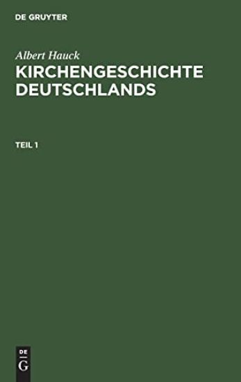 Albert Hauck: Kirchengeschichte Deutschlands. Teil 1