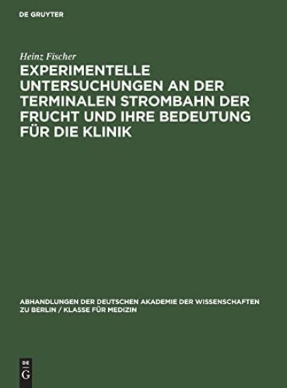 Experimentelle Untersuchungen an Der Terminalen Strombahn Der Frucht Und Ihre Bedeutung Für Die Klinik
