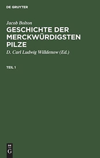 Jacob Bolton: Geschichte Der Merckwürdigsten Pilze. Teil 1