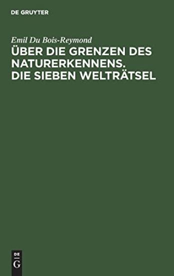Über Die Grenzen Des Naturerkennens. Die Sieben Welträtsel