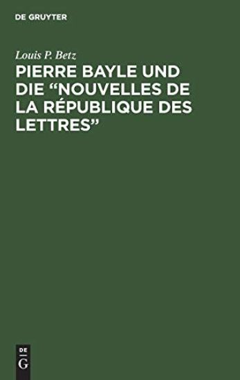 Pierre Bayle und die "Nouvelles de la République des Lettres"