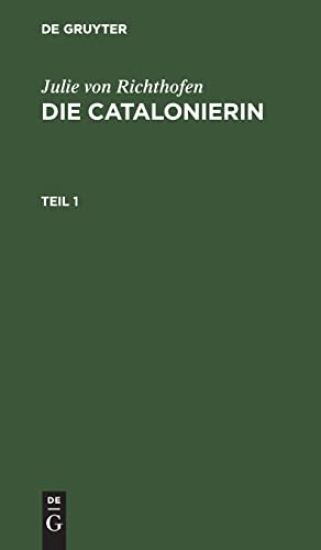 Julie Von Richthofen: Die Catalonierin. Teil 1