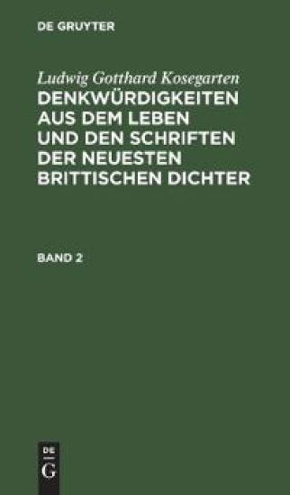 Ludwig Gotthard Kosegarten: Denkwürdigkeiten Aus Dem Leben Und Den Schriften Der Neuesten Brittischen Dichter. Band 2