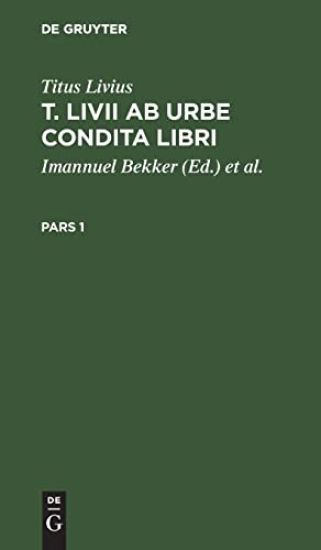 Titus Livius: T. LIVII AB Urbe Condita Libri. Pars 1