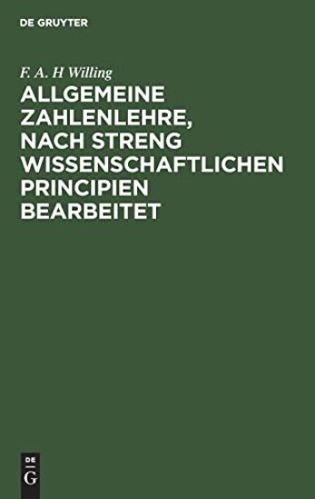 Allgemeine Zahlenlehre, Nach Streng Wissenschaftlichen Principien Bearbeitet