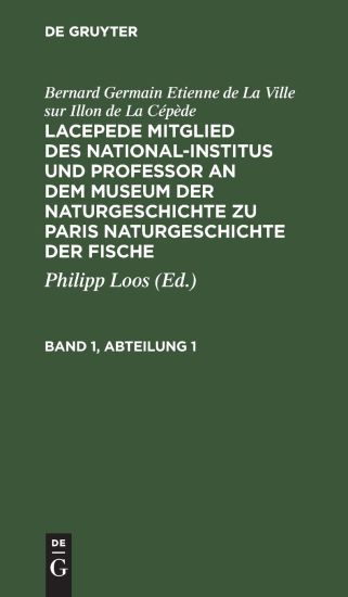 Bernard Germain Etienne de la Ville Sur Illon de la Cépède: Lacepede, Mitglied Des National-Institus Und Professor an Dem Museum Der Naturgeschichte Zu Paris, Naturgeschichte Der Fische. Band 1, Abteilung 1