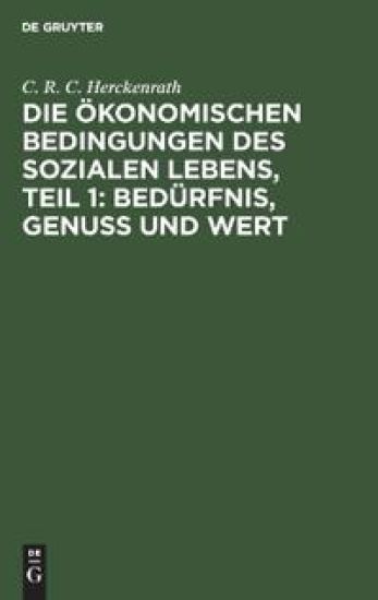 Die Ökonomischen Bedingungen Des Sozialen Lebens, Teil 1: Bedürfnis, Genuss Und Wert