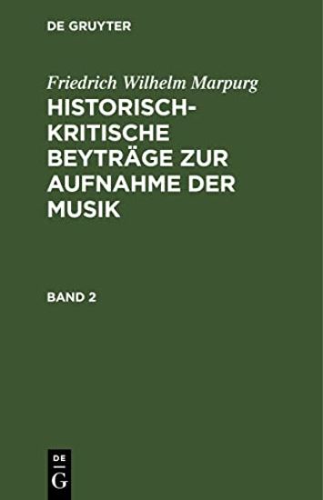 Friedrich Wilhelm Marpurg: Historisch-Kritische Beyträge Zur Aufnahme Der Musik. Band 2
