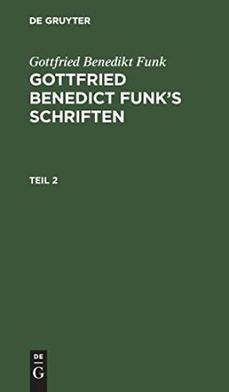 Gottfried Benedikt Funk: Gottfried Benedict Funk's Schriften. Teil 2