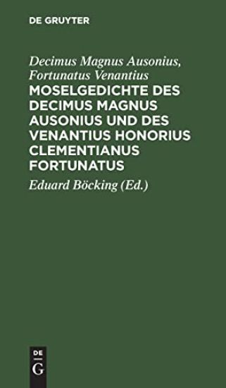 Moselgedichte Des Decimus Magnus Ausonius Und Des Venantius Honorius Clementianus Fortunatus