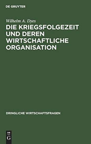 Die Kriegsfolgezeit Und Deren Wirtschaftliche Organisation