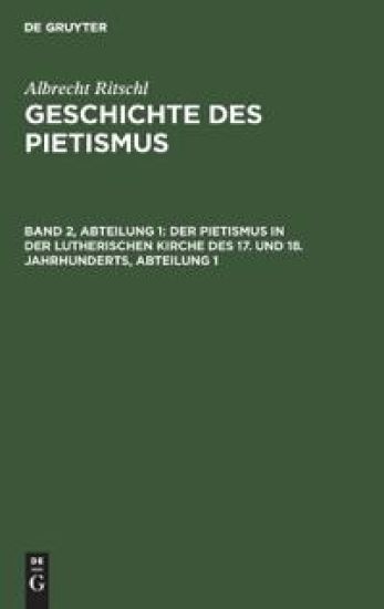 Der Pietismus in Der Lutherischen Kirche Des 17. Und 18. Jahrhunderts, Abteilung 1