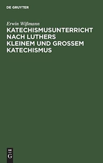 Katechismusunterricht Nach Luthers Kleinem Und Großem Katechismus