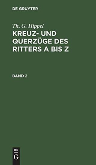 Th. G. Hippel: Kreuz- Und Querzüge Des Ritters a Bis Z. Band 2