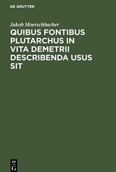 Quibus Fontibus Plutarchus in Vita Demetrii Describenda Usus Sit
