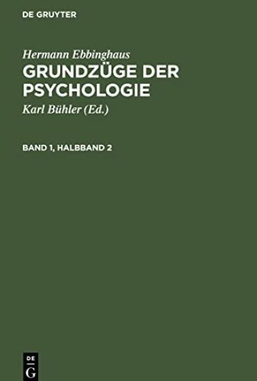 Hermann Ebbinghaus: Grundzüge Der Psychologie. Band 1, Halbband 2