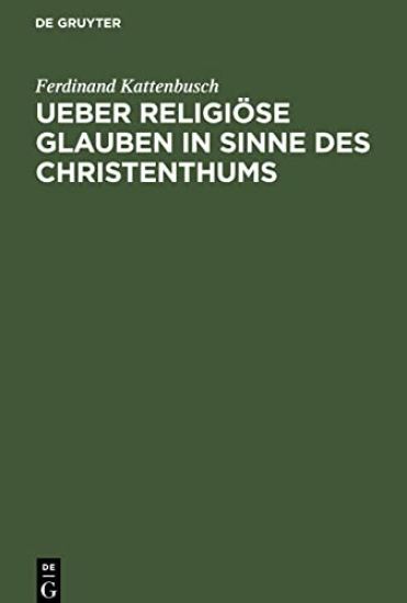 Ueber Religiöse Glauben in Sinne Des Christenthums