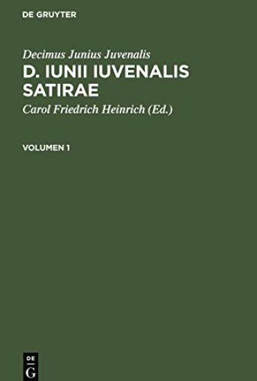 Decimus Junius Juvenalis: D. Iunii Iuvenalis Satirae. Volumen 1