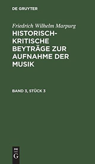 Friedrich Wilhelm Marpurg: Historisch-Kritische Beyträge Zur Aufnahme Der Musik. Band 3, Stück 3