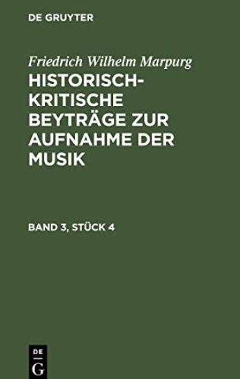 Friedrich Wilhelm Marpurg: Historisch-Kritische Beyträge Zur Aufnahme Der Musik. Band 3, Stück 4