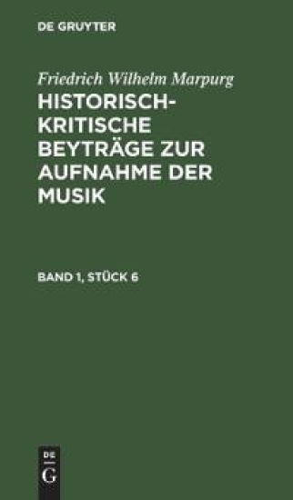 Friedrich Wilhelm Marpurg: Historisch-Kritische Beyträge Zur Aufnahme Der Musik. Band 1, Stück 6