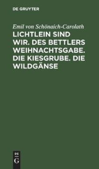 Lichtlein Sind Wir. Des Bettlers Weihnachtsgabe. Die Kiesgrube. Die Wildgänse