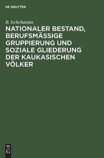 Nationaler Bestand, Berufsmäßige Gruppierung Und Soziale Gliederung Der Kaukasischen Völker