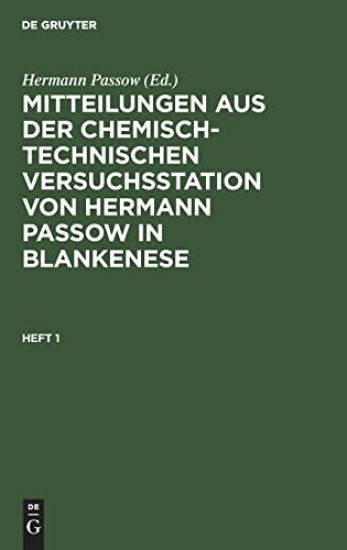 Mitteilungen Aus Der Chemisch-Technischen Versuchsstation Von Hermann Passow in Blankenese. Heft 1
