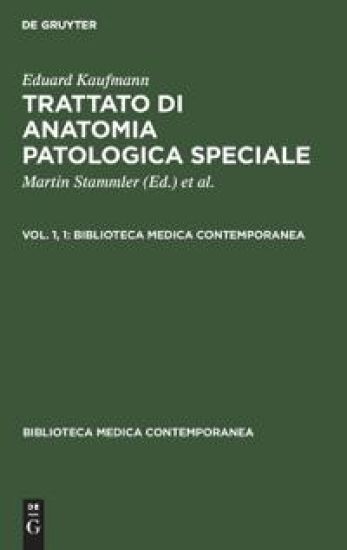 Eduard Kaufmann: Trattato Di Anatomia Patologica Speciale. Vol. 1, 1